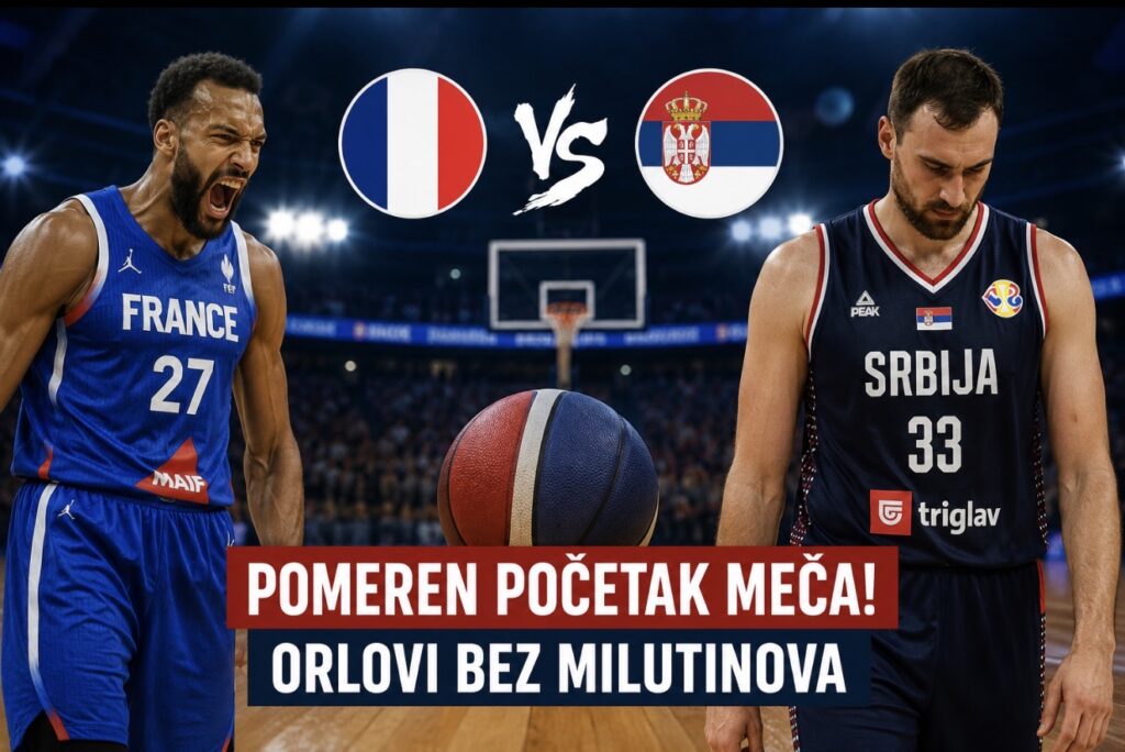 FRANCUSKA – SRBIJA: Pomeren početak meča! Orlovi bez Milutinova